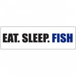 Eat. Sleep. Fish. - Bumper Sticker