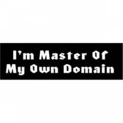 I'm Master Of My Own Domain - Bumper Sticker