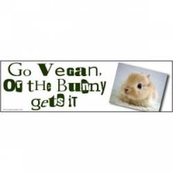 Go Vegan Or The Bunny Gets It - Bumper Sticker