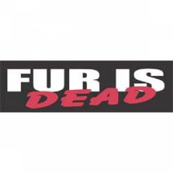 Fur Is Dead - Bumper Sticker