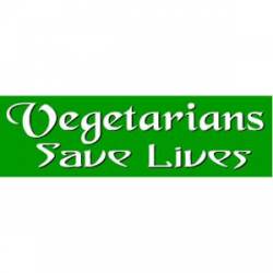 Vegetarians Save Lives - Bumper Sticker
