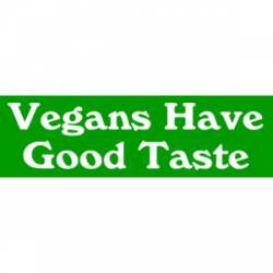Vegans Have Good Taste - Bumper Sticker