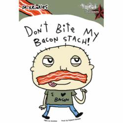 Don't Bite My Bacon Stach! I Love Bacon - Vinyl Sticker