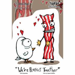 Bacon & Eggs We're Perfect Together - Vinyl Sticker