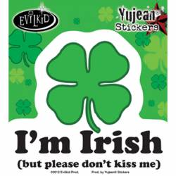 I'm Irish But Please Don't Kiss Me - Vinyl Sticker