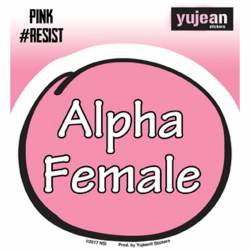Alpha Female #Resist - Vinyl Sticker