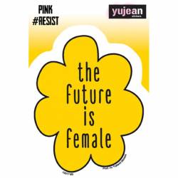 The Future Is Female #Resist - Vinyl Sticker
