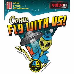 Come Fly With Us Aliens - Vinyl Sticker