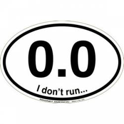 0.0 I Don't Run - Oval Magnet