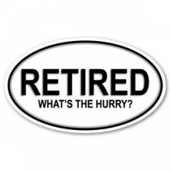 Retired What's The Hurry - Oval Magnet