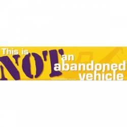 Not An Abandoned Vehicle - Bumper Magnet