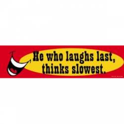 Laughs Last Thinks Slowest - Bumper Magnet