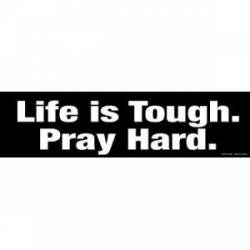 Life Is Tough Pray Hard - Bumper Magnet