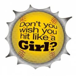 Softball Don't You Wish You Hit Like A Girl Magnet - Magnet