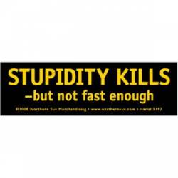 Stupidity Kills But Not Fast Enough - Mini Sticker