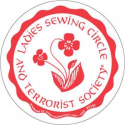 Ladies Sewing Circle And Terrorist Society - Sticker