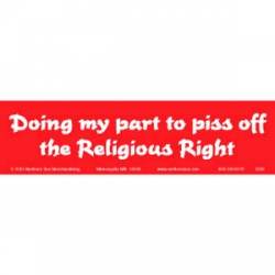 Doing My Part To Piss Off The Religious Right - Bumper Sticker