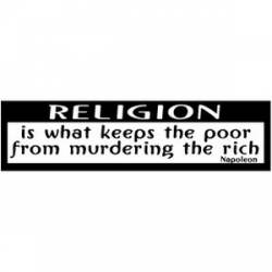 Religion Keeps Poor From Murdering Rich - Bumper Sticker