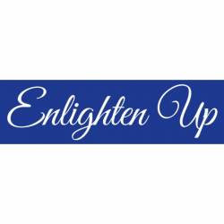 Enlighten Up - Bumper Sticker