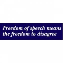 Freedom Of Speech Means Freedom To Disagree - Bumper Sticker