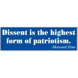 Dissent Is The Highest Form Of Patriotism Howard Zinn - Bumper Sticker
