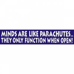 Minds Are Like Parachutes - Bumper Sticker