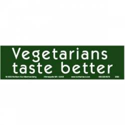 Vegetarians Taste Better - Bumper Sticker