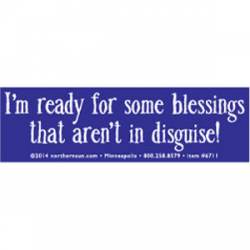 I'm Ready For Some Blessing That Aren't In Disguise - Mini Sticker