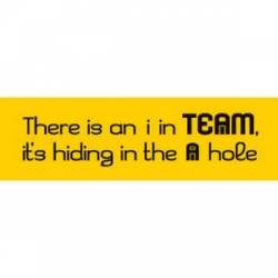 There Is An I In Team - Mini Sticker