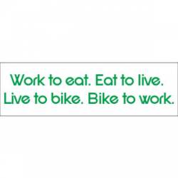 Work To Eat Eat To Live Live To Bike Bike To Work - Mini Sticker