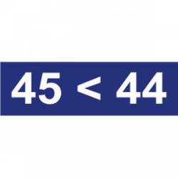 45 < 44 President - Mini Sticker