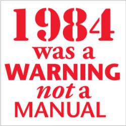 1984 Was A Warning Not A Manual - Sticker