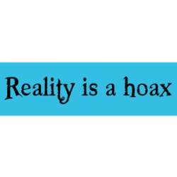 Reality Is A Hoax - Mini Sticker