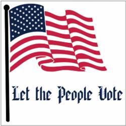 American Flag Let The People Vote - Vinyl Sticker