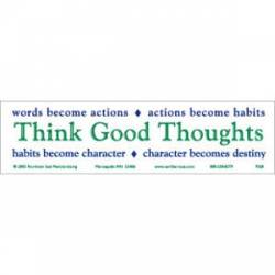 Think Good Thoughts - Bumper Sticker