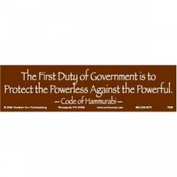 Duty Of Government Is To Protect Powerless Against Powerful - Bumper Sticker