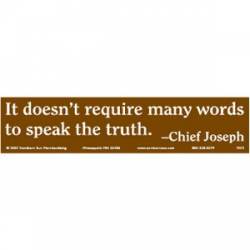 It Doesn't Require Many Words To Speak The Truth - Bumper Sticker