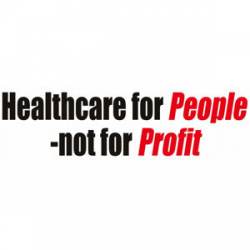 Healthcare For People Not For Profit - Bumper Sticker