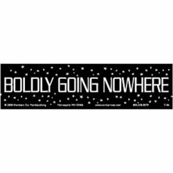 Boldly Going No Where - Bumper Sticker