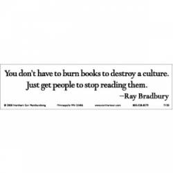 Don't Have To Burn Books Just Stop Reading Them - Bumper Sticker