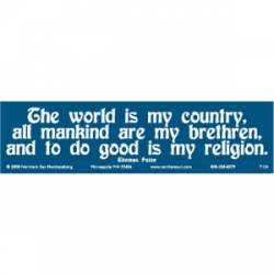 The World Is My Country Do Good Is My Religion - Bumper Sticker
