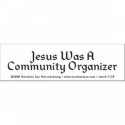 Jesus Was A Community Organizer - Bumper Sticker