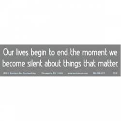 Lives Begin To End When We Become Silent About Things That Matter - Bumper Sticker