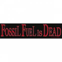 Fossil Fuel Is Dead - Bumper Sticker