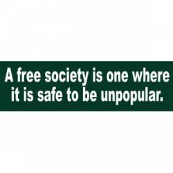 A Free Society Is One Where It Is Safe To Be Unpopular - Bumper Sticker