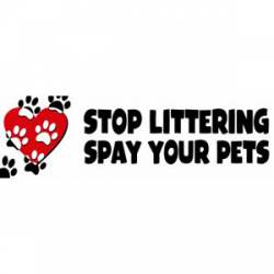 Stop Littering Spay Your Pets - Bumper Sticker