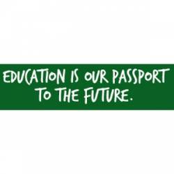 Education Is Our Passport To The Future - Bumper Sticker
