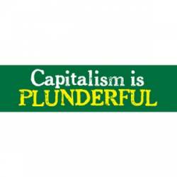 Capitalism Is Plunderful - Bumper Sticker