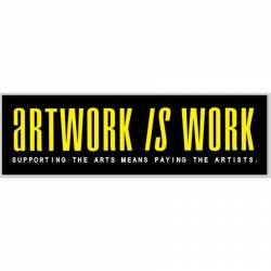 Artwork Is Work - Bumper Sticker