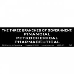 The Three Branches: Financial, Petrochemical, Pharmaceutical - Bumper Sticker
